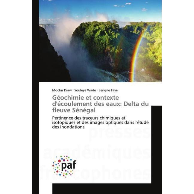 Géochimie et contexte d'écoulement des eaux: Delta du fleuve Sénégal, Fachbücher von Moctar Diaw, Souleye Wade, Serigne ...