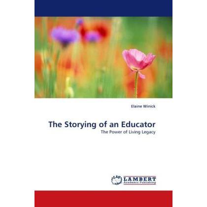 The Storying of an Educator, Fachbücher von Elaine Winick