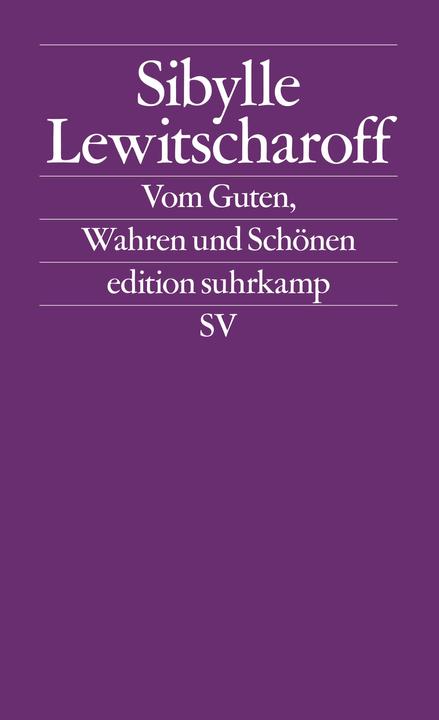 Produktbild Vom Guten, Wahren und Schönen (Deutsch, Sibylle Lewitscharoff, 2012)