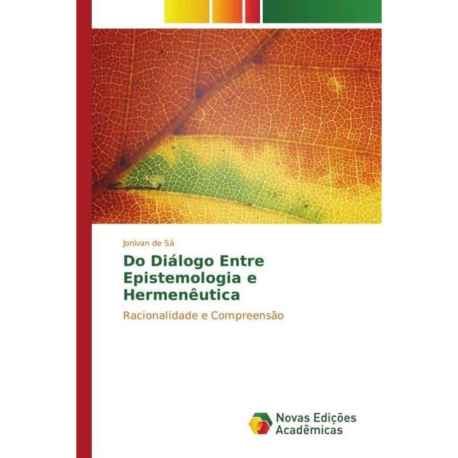 Do Diálogo Entre Epistemologia e Hermenêutica, Sachbücher von Jonivan de Sá