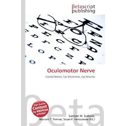 Oculomotor Nerve, Fachbücher von Lambert M. Surhone, Miriam T. Timpledon, Susan F. Marseken