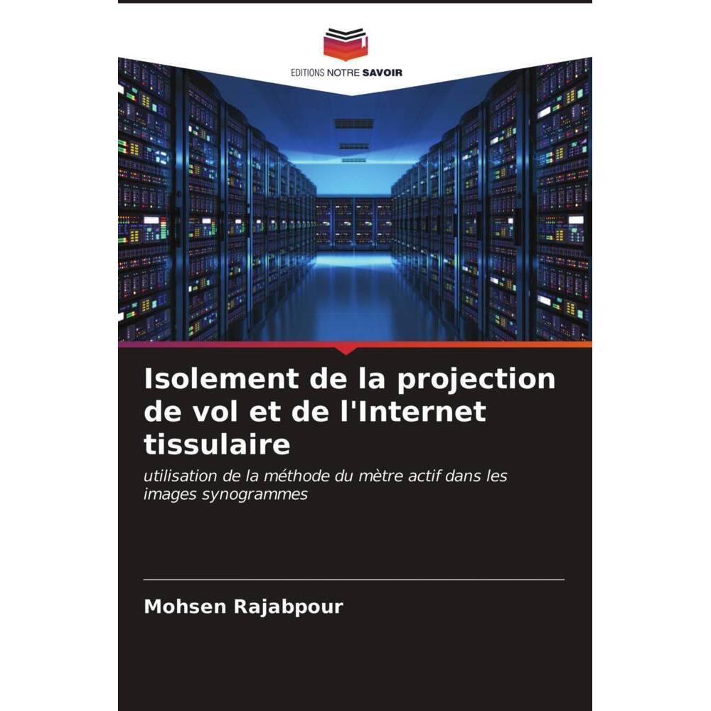 Isolement de la projection de vol et de l'Internet tissulaire, Fachbücher von Mohsen Rajabpour