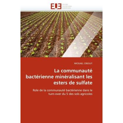 La communauté bactérienne minéralisant les esters de sulfate, Fachbücher von Mickael Cregut