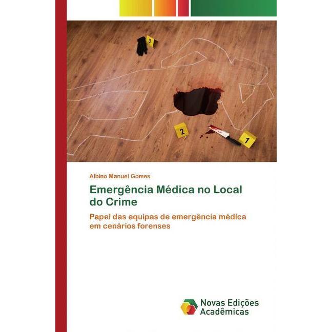 Emergência Médica no Local do Crime, Fachbücher von Albino Manuel Gomes