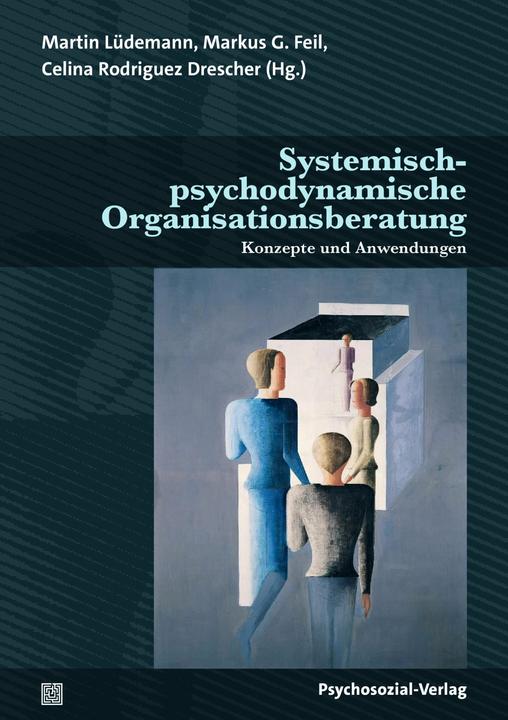 Produktbild Systemisch-psychodynamische Organisationsberatung (Deutsch, Olya Khaleelee, Heidi Möller, Moritz Senarclens de Grancy, Rudolf Heltzel, Christopher Scanlon, 2024)