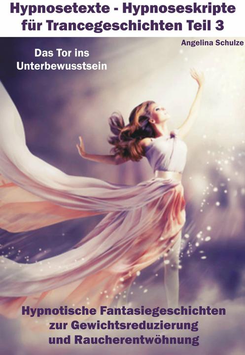 Produktbild Hypnosetexte - Teil 3 (Deutsch, Angelina Schulze, 2013)