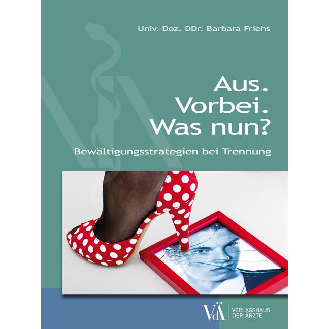 Friehs:Aus. Vorbei. Was nun?, Ratgeber von Barbara Friehs