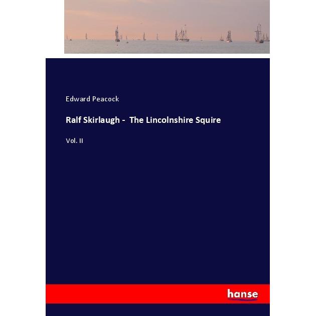 Ralf Skirlaugh - The Lincolnshire Squire, Belletristik von Edward Peacock