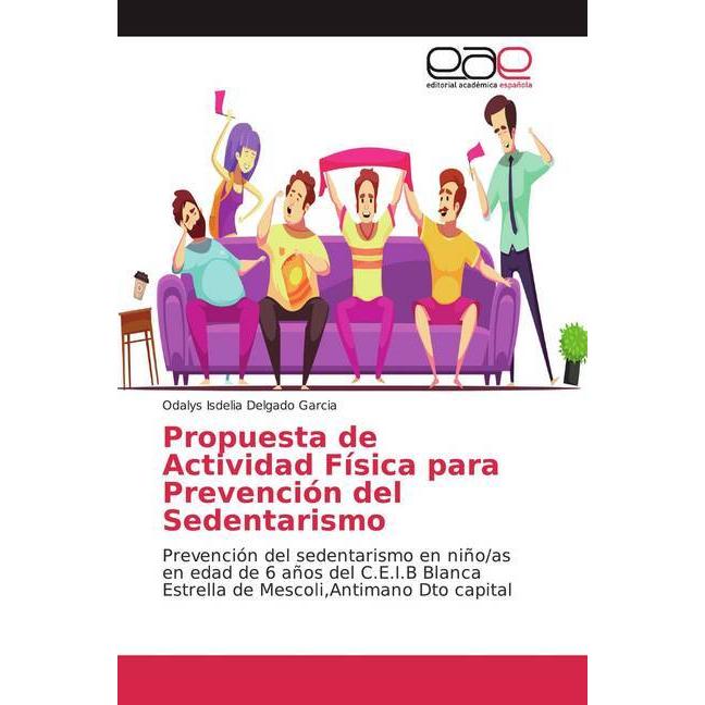Propuesta de Actividad Física para Prevención del Sedentarismo, Fachbücher von Odalys Isdelia Delgado Garcia