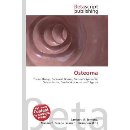 Osteoma, Fachbücher von Lambert M. Surhone, Miriam T. Timpledon, Susan F. Marseken