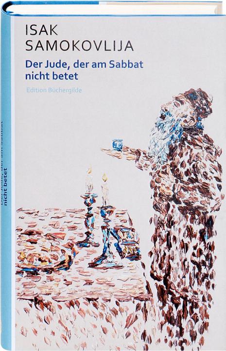 Produktbild Der Jude, der am Sabbat nicht betet (Deutsch, Ilija Trojanow, Isak Samokovlija, Matthias Jacob, 2018)
