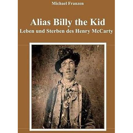 Thumbnail - Alias Billy the Kid, Belletristik von Michael Franzen
