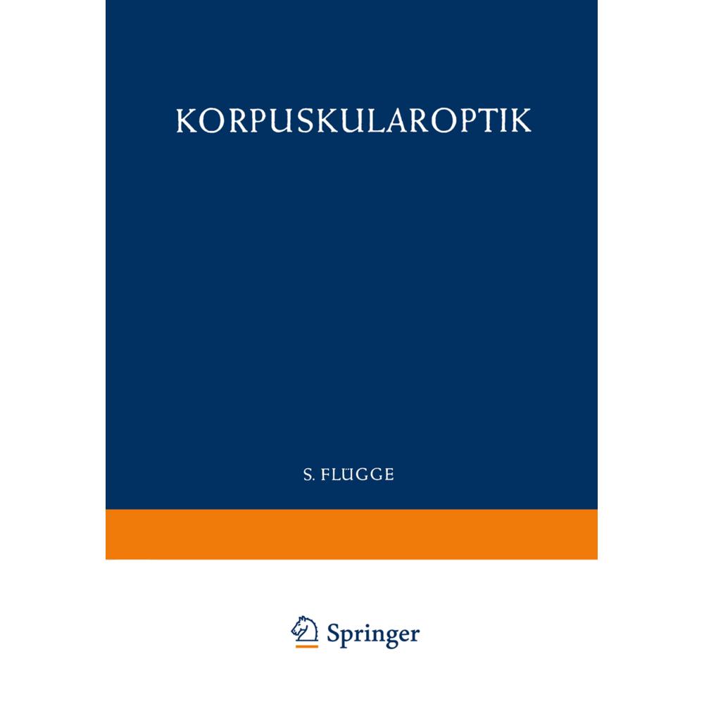Optics of Corpuscles / Korpuskularoptik, Fachbücher von S. Flügge