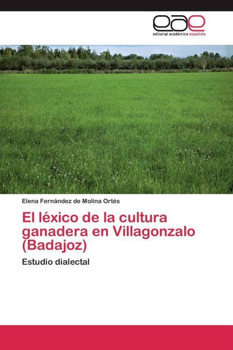 Actual product image El léxico de la cultura ganadera en Villagonzalo (Badajoz) (Elena Fernández de Molina Ortés, 2014)