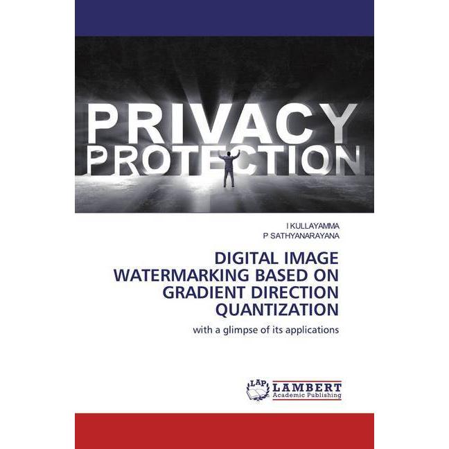 Digital Image Watermarking Based On Gradient Direction Quantization, Fachbücher von I KULLAYAMMA, P SATHYANARAYANA