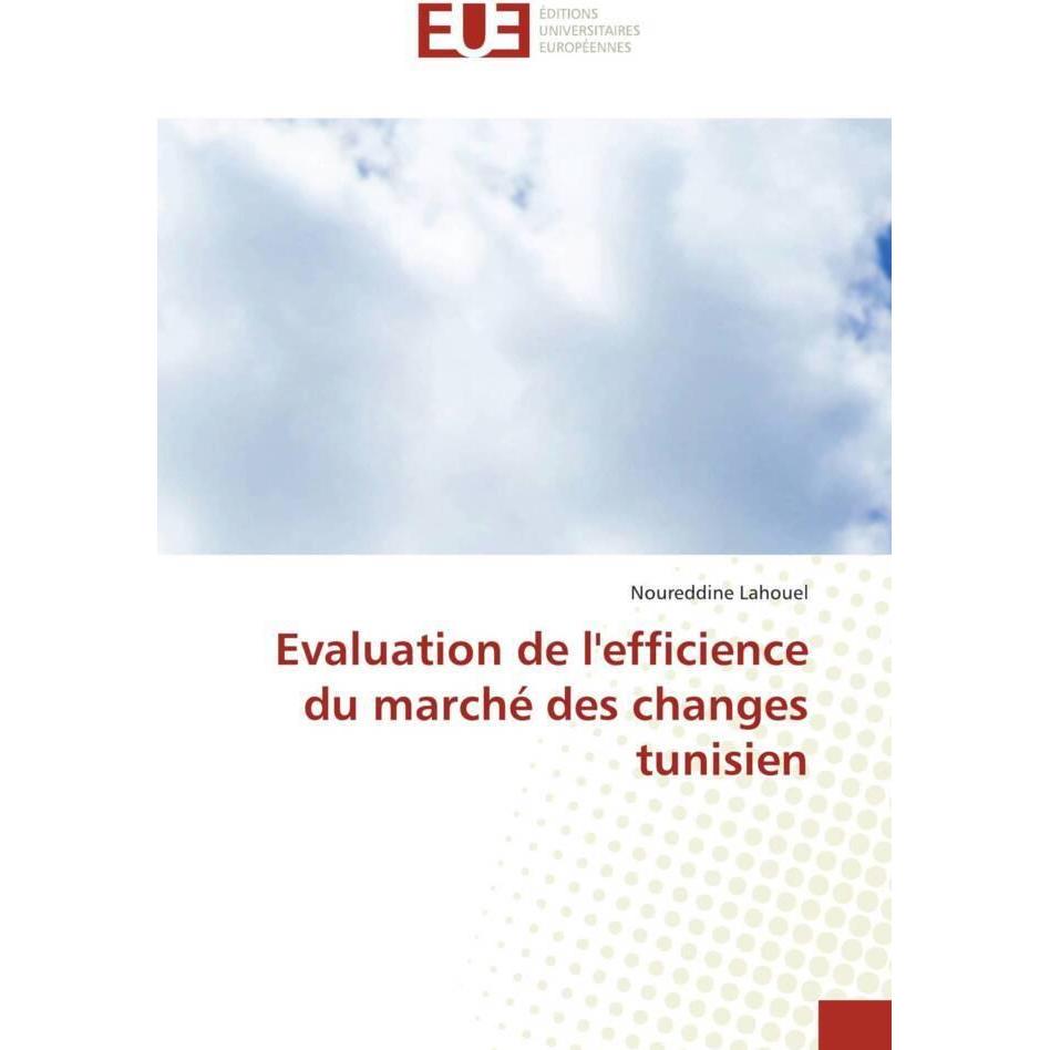 Evaluation de l'efficience du marché des changes tunisien, Fachbücher von Noureddine Lahouel