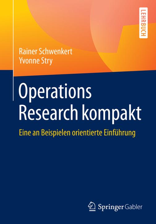 Produktbild Operations Research kompakt (Deutsch, Rainer Schwenkert, Yvonne Stry, 2015)