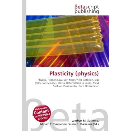 Plasticity (physics), Fachbücher von Lambert M. Surhone, Miriam T. Timpledon, Susan F. Marseken