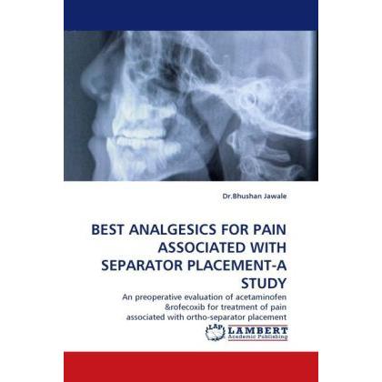 Best Analgesics For Pain Associated With Separator Placement-A Study, Fachbücher von Bhushan Jawale