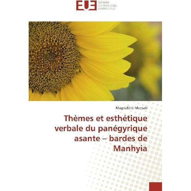 Thèmes et esthétique verbale du panégyrique asante - bardes de Manhyia, Fachbücher von Magdalène Mensah