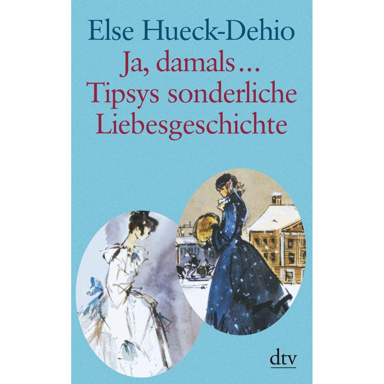 Ja damals... / Tipsys sonderliche Liebesgeschichte, Belletristik von Else Hueck-Dehio
