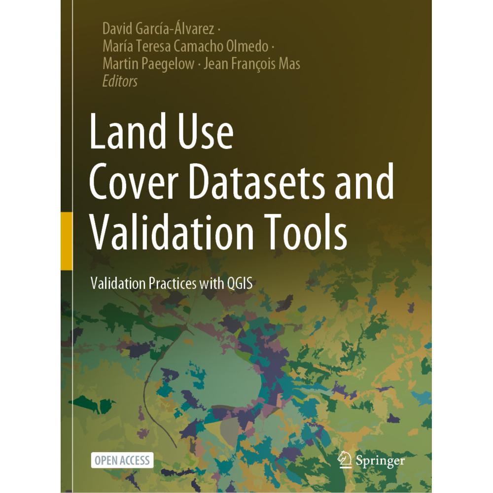 Land Use Cover Datasets and Validation Tools, Fachbücher von María Teresa Camacho Olmedo, Martin Paegelow, Jean François...