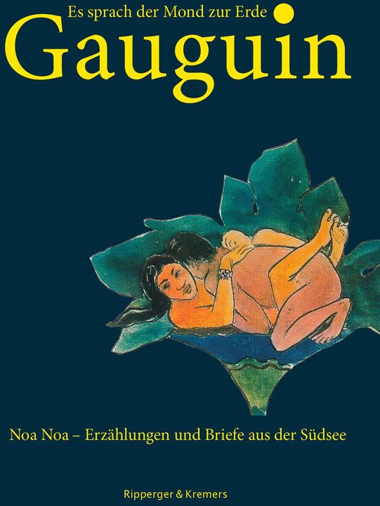 Produktbild Es sprach der Mond zur Erde. Noa Noa - Erzählungen und Briefe aus der Südsee (Deutsch, Markus Bernauer, Paul Gauguin, 2015)