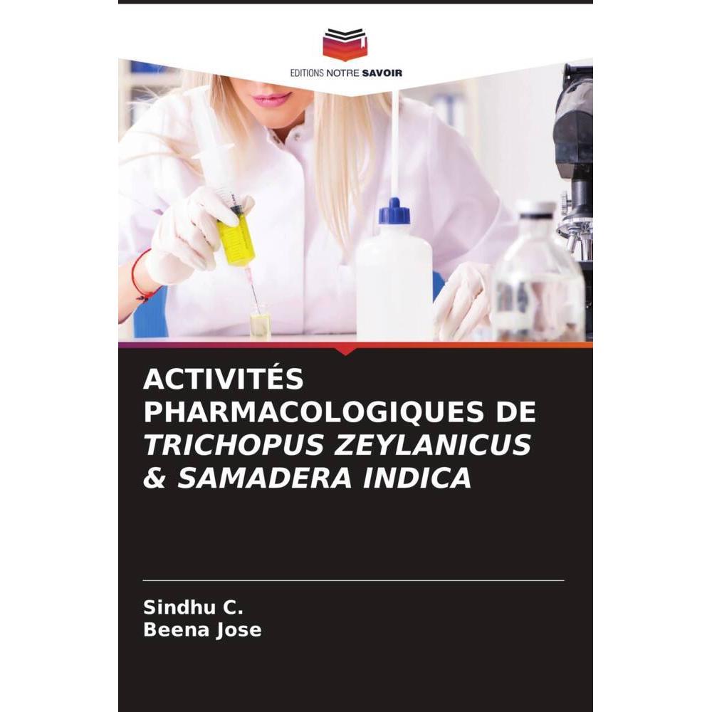 Activités Pharmacologiques De Trichopus Zeylanicus & Samadera Indica, Fachbücher von Beena Jose, Sindhu C.