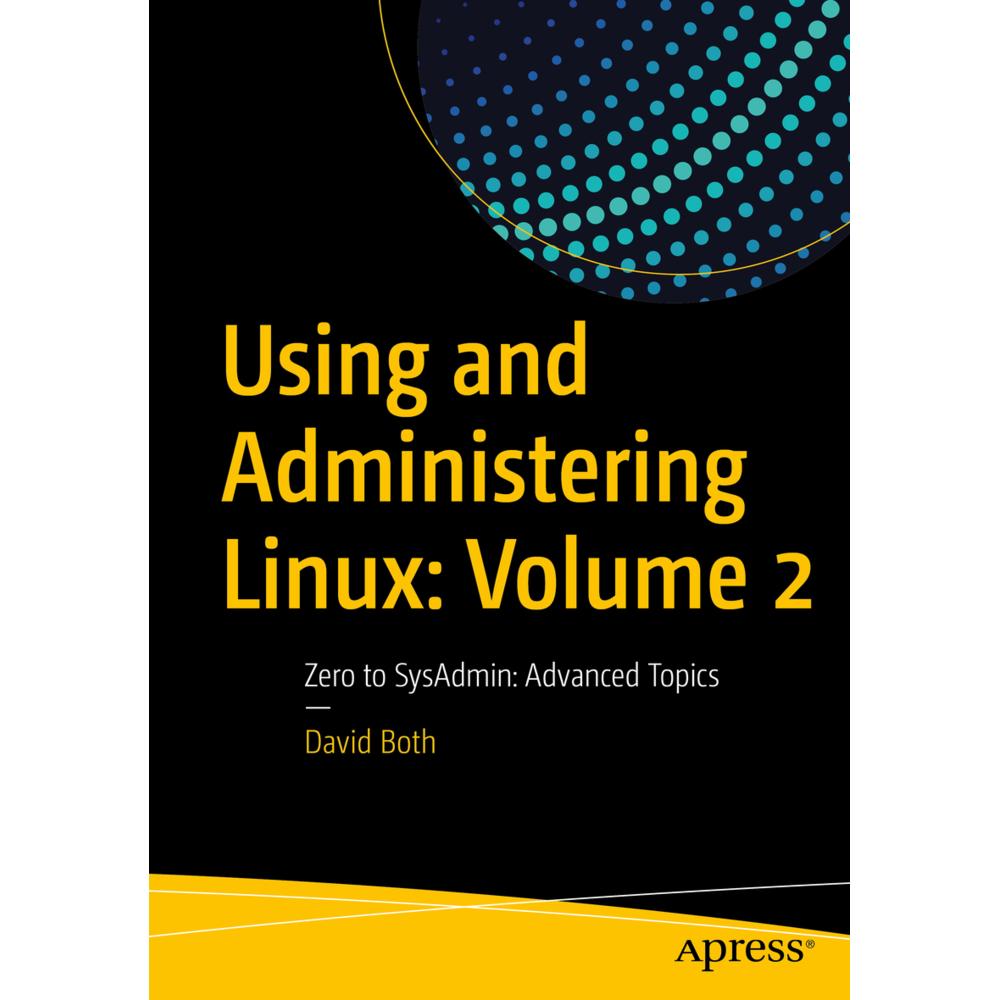 Using and Administering Linux: Volume 2, Fachbücher von David Both