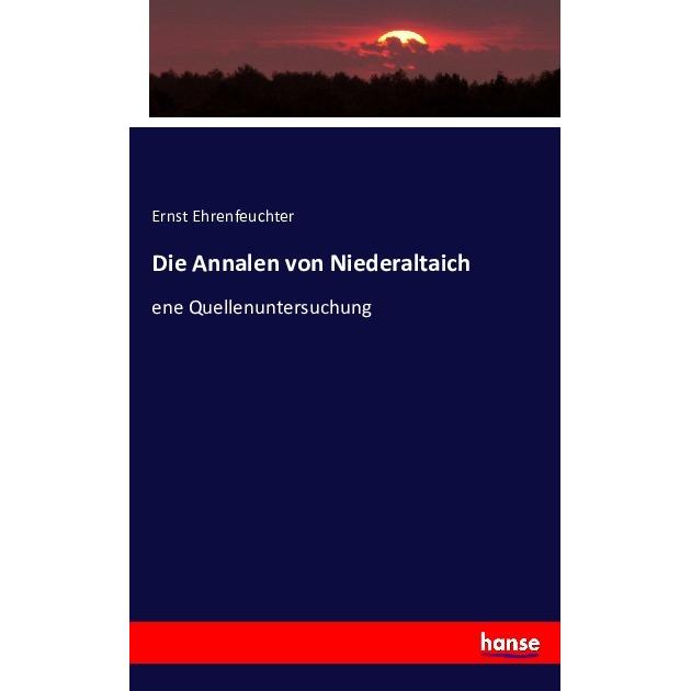Die Annalen von Niederaltaich, Fachbücher von Ernst Ehrenfeuchter
