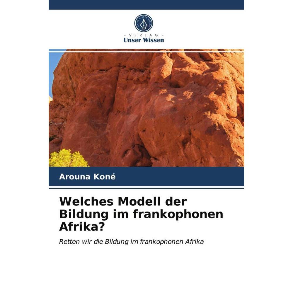 Welches Modell der Bildung im frankophonen Afrika?, Fachbücher von Arouna Koné