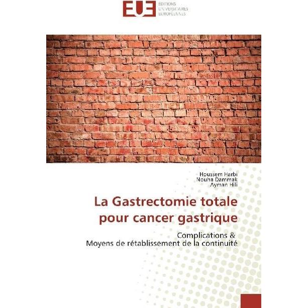 La Gastrectomie totale pour cancer gastrique, Fachbücher von Nouha Dammak, Ayman Hili, Houssem Harbi