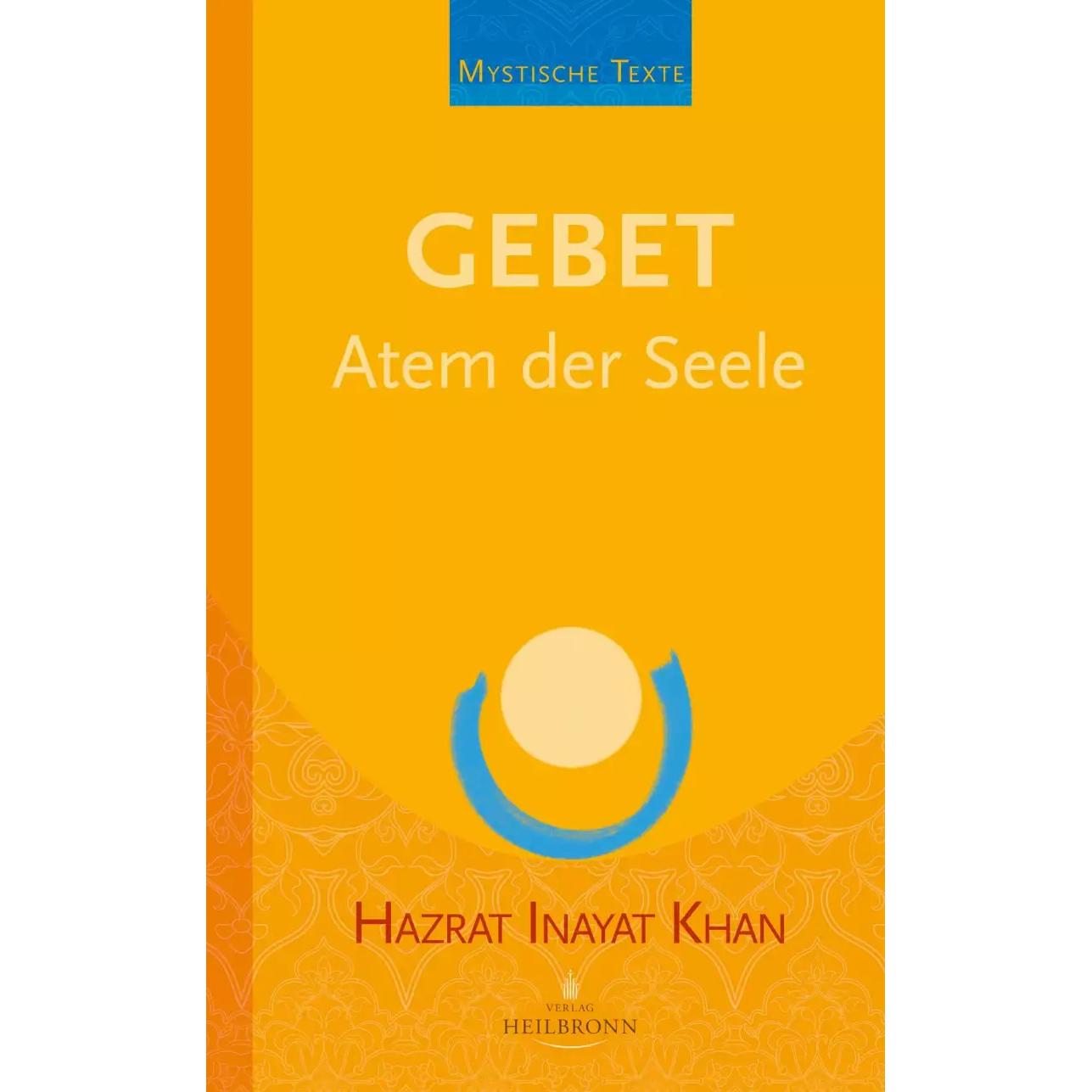 Gebet - Atem der Seele, Fachbücher von Hazrat Inayat Khan, Wolfgang Meuthen, Karima Sen Gupta