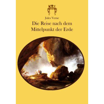 Die Reise nach dem Mittelpunkt der Erde, Belletristik von Jules Verne