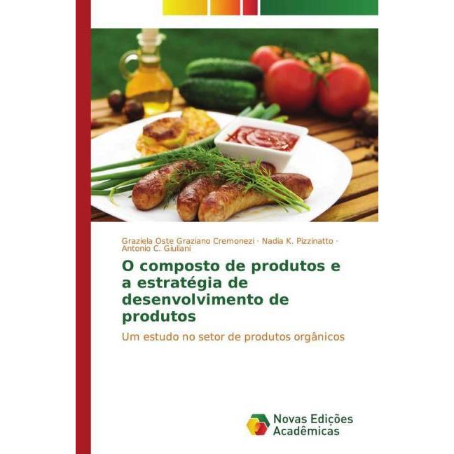 O composto de produtos e a estratégia de desenvolvimento de produtos, Fachbücher von Graziela Oste Graziano Cremonezi, N...