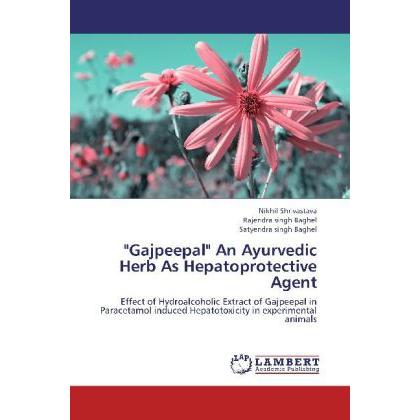 'Gajpeepal' An Ayurvedic Herb As Hepatoprotective Agent, Fachbücher von Nikhil Shrivastava, Satyendra Singh Baghel, Raje...