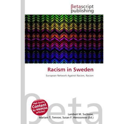 Racism in Sweden, Fachbücher von Lambert M. Surhone, Miriam T. Timpledon, Susan F. Marseken