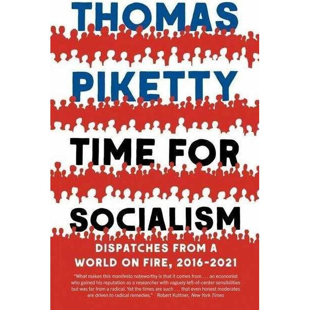 Time for Socialism: Dispatches from a World on Fire, 2016-2021, Sachbücher von Thomas Piketty