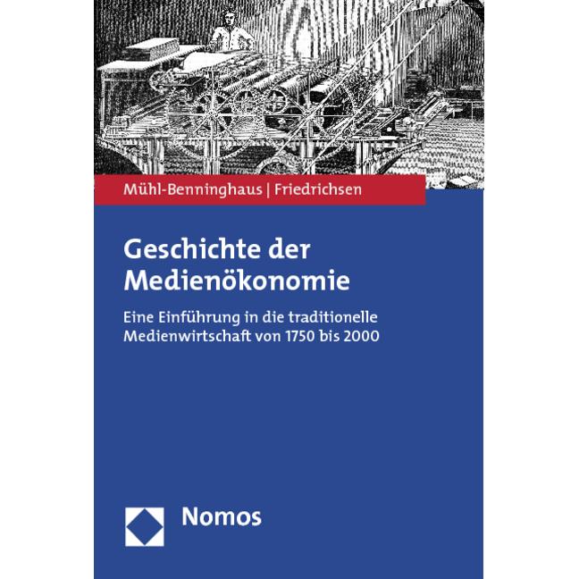 Geschichte der Medienökonomie, Fachbücher von Mike Friedrichsen, Wolfgang Mühl-Benninghaus