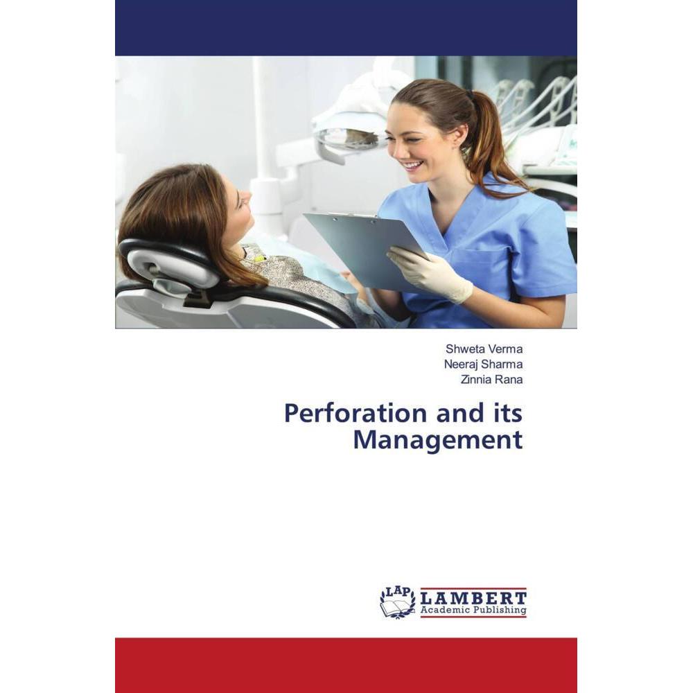 Perforation and its Management, Fachbücher von Neeraj Sharma, Shweta Verma, Zinnia Rana