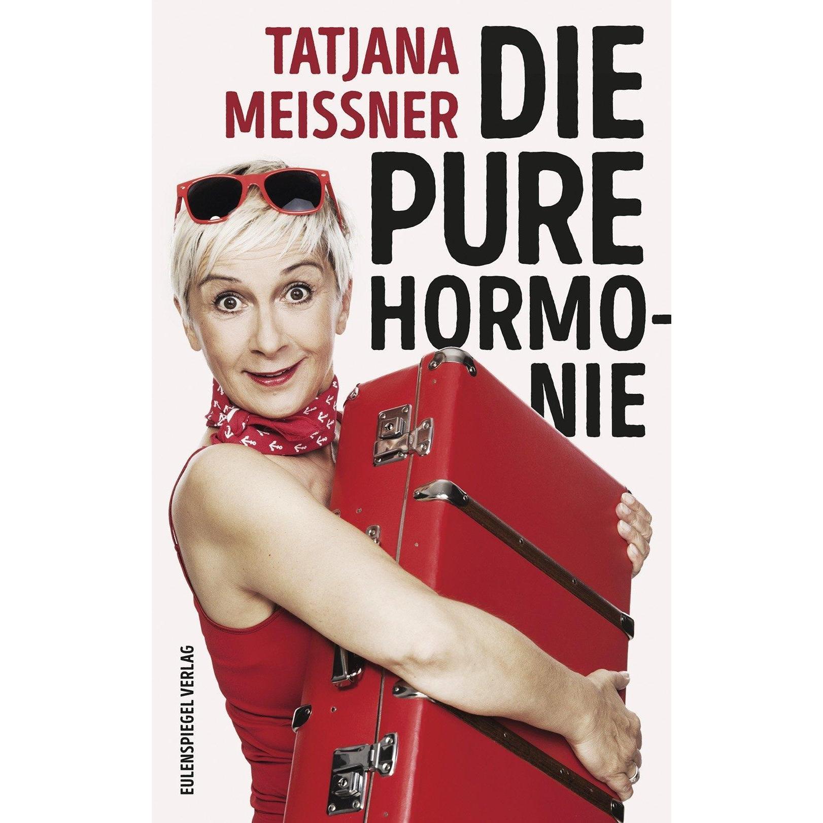 Meissner:Die pure Hormonie, Belletristik von Tatjana Meissner