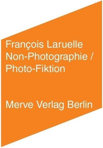 Produktbild Non-Photographie / Photo-Fiktion (Deutsch, François, Laruelle, 2014)
