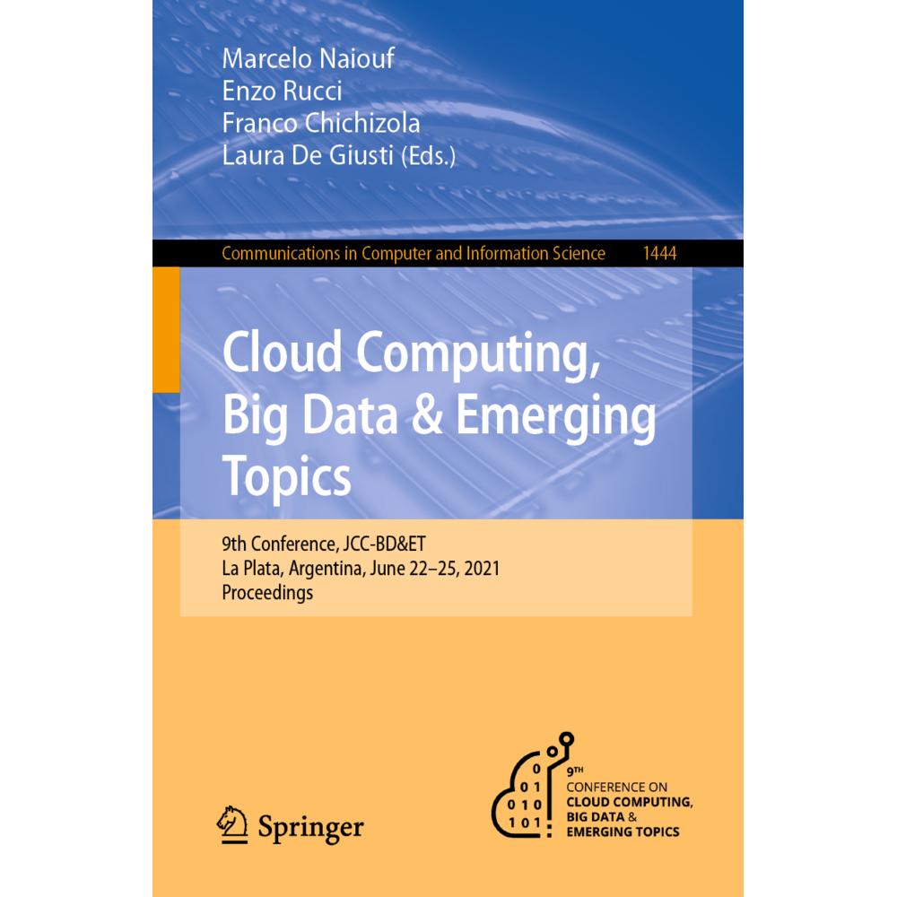 Cloud Computing, Big Data & Emerging Topics, Fachbücher von Enzo Rucci, Laura De Giusti, Franco Chichizola, Marcelo Naio...