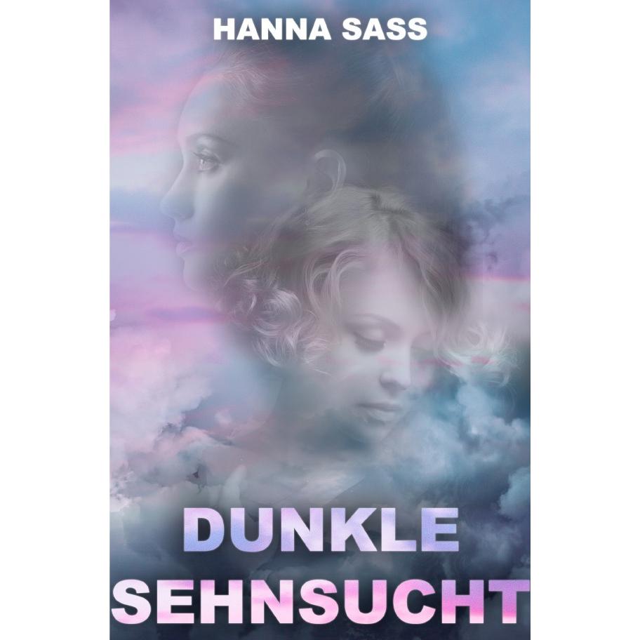 Dunkle Sehnsucht, Belletristik von Hanna Sass