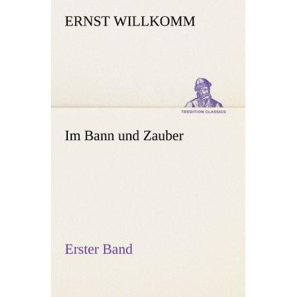Im Bann und Zauber, Belletristik von Ernst Willkomm