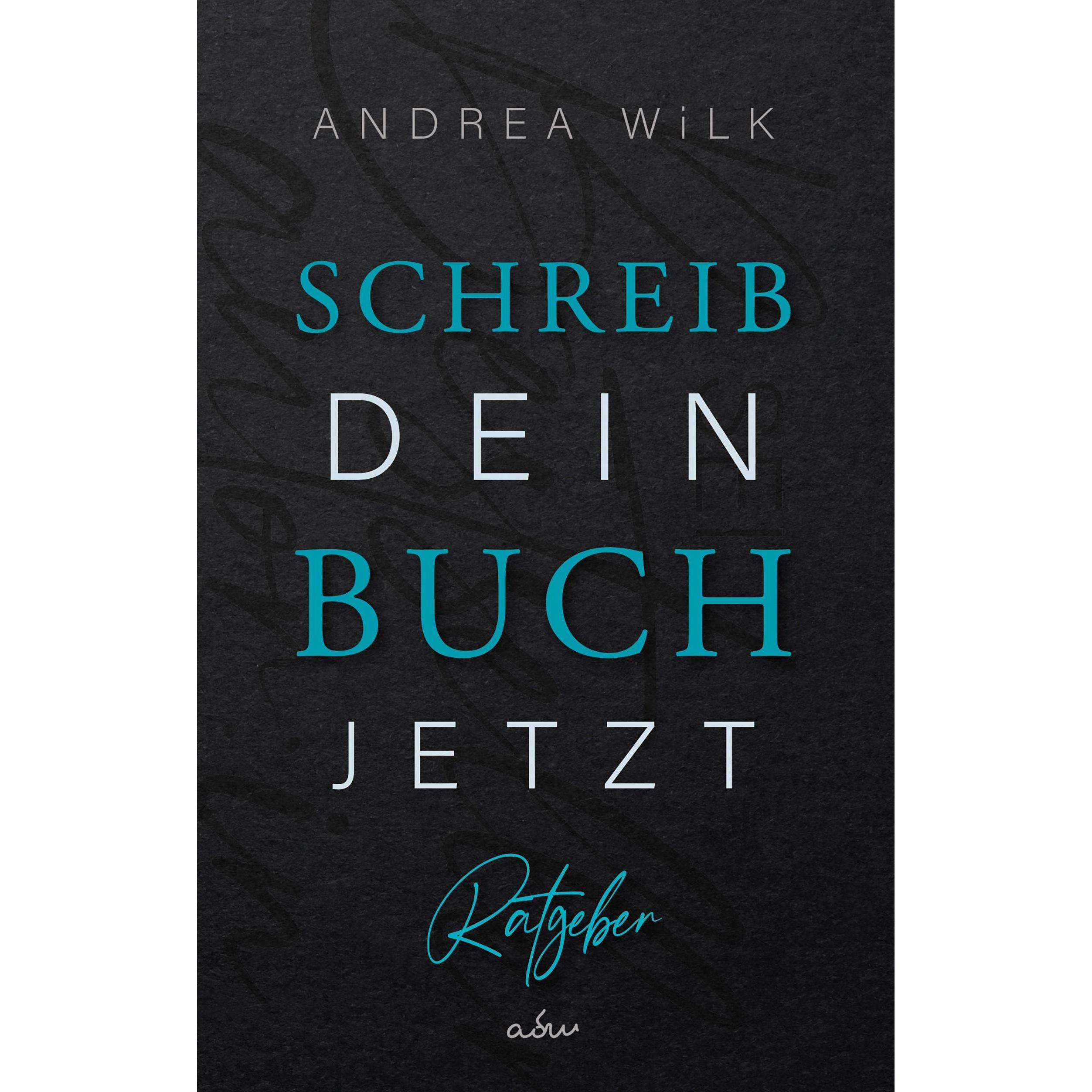 Schreib dein Buch jetzt!, Fachbücher von Andrea Wilk