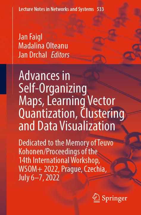 Produktbild Advances in Self-Organizing Maps, Learning Vector Quantization, Clustering and Data Visualization (Jan Drchal, Jan Faigl, Madalina Olteanu, 2022)