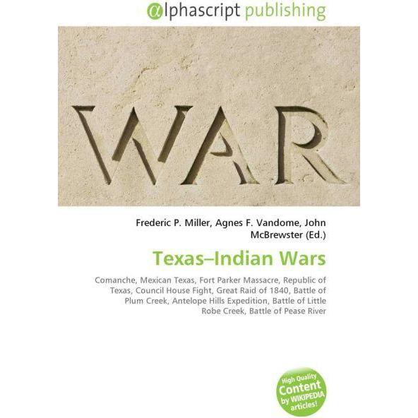 Texas Indian Wars, Fachbücher von Agnes F. Vandome, Frederic P. Miller, John McBrewster