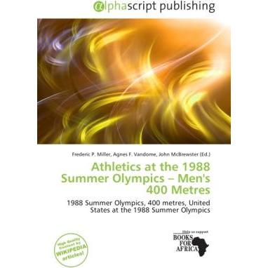 Athletics at the 1988 Summer Olympics - Men's 400 Metres, Ratgeber von Agnes F. Vandome, Frederic P. Miller, John McBrew...
