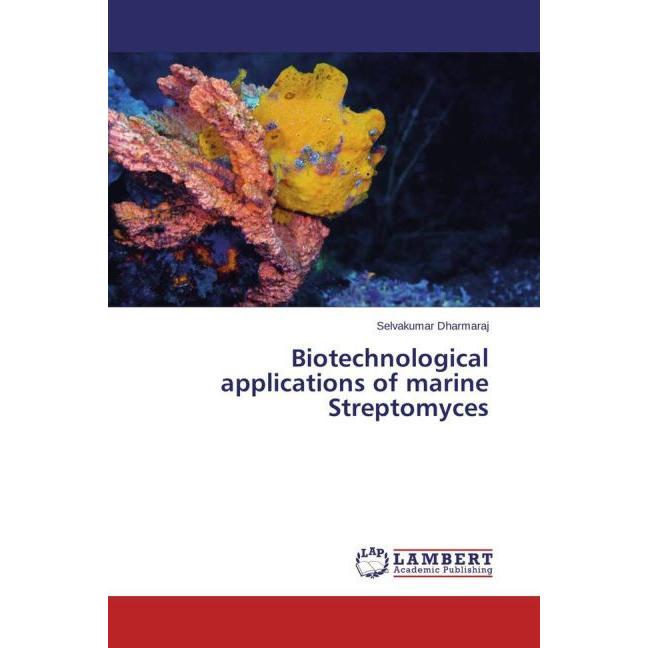 Biotechnological applications of marine Streptomyces, Fachbücher von Selvakumar Dharmaraj